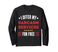 J'offre Mes Services de Sarcasme Gratuitement avec Un Message Amusant Manche Longue