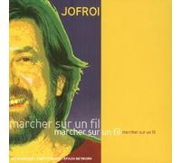 Jofroi - Marcher sur Un Fil