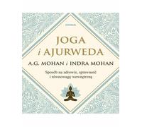 Joga i ajurweda Sposób na zdrowie, sprawność i równowagę wewnętrzną