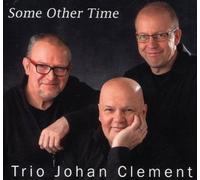Johan Clement Trio - Some Other Time [Import belge]