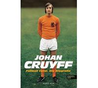 Johan Cruyff - Fußball Total: Die Biografie