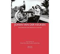 Johan Van Der Keuken - Documenter Une Présence Au Monde