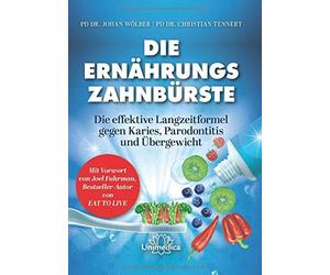 Johan Wölber Ch Die Ernährungs-Zahnbürste: Die effektive Langzeitformel (Relié)