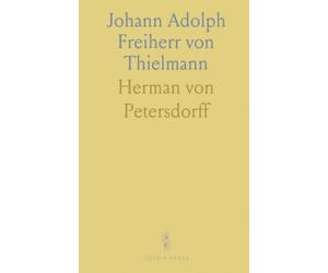 Johann Adolph Freiherr von Thielmann: Ein differenziertes Charakterbild aus der napoleonischen Zeit auf Basis neuer Archivfunde