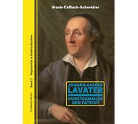 Johann Caspar Lavater: Kunstsammler und Patriot