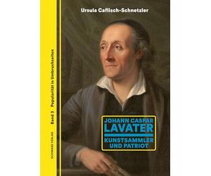 Johann Caspar Lavater: Kunstsammler und Patriot