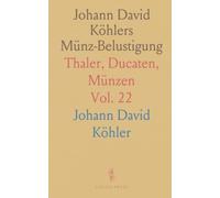 Johann David Köhlers Münz-Belustigung: Thaler, Ducaten, Münzen