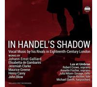 Johann Ernst Ga In Handel's Shadow: Vocal Music By His Rivals in Eighteenth (CD)
