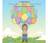 Johann fliegt mit 1000 Luftballons - Geschichte und Malbuch: Für Erwachsene & Kinder: 36 Ausmalbilder 21.59 x 21.59 cm - Große Motive für kleine Künstler und eine spannende Geschichte