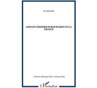Johann Friedrich Reichardt et la France Jan Schneider (Auteur)