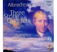 Johann Georg Albrechtsberger (1736-1809) : Three String Quartets Op. 7 Nos. 4-6 - Authentic Quartets