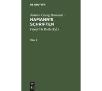 Johann Georg Hamann: Hamann's Schriften. Teil 7