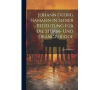 Johann Georg Hamann In Seiner Bedeutung Für Die Sturm- Und Drangperiode
