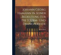 Johann Georg Hamann In Seiner Bedeutung Für Die Sturm- Und Drangperiode