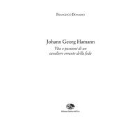 Johann Georg Hamann. Vita e passioni di un cavaliere errante della fede