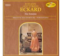 Johann Gottfried Eckard: Six Sonatas / Menuet D'exaudet With Variations - Brigitte Haudebourg, Fortepiano