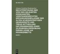 Johann Gottfried Rademacher: Rechtfertigung Der Von Den Gelehrten Misskannten, Verstandesrechten Erfahrungsheillehre Der Alten Scheidekünstigen ... Am Krankenbette. Band 2 (German Edition)