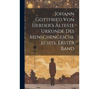 Johann Gottfried Von Herder's Älteste Urkunde Des Menschengeschlechts, Erster Band