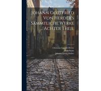 Johann Gottfried Von Herder's Saemmtliche Werke ... Achter Theil