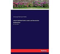 Johann Gottlieb Fichte's Leben Und Literarischer Briefwechsel