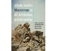 Johann Joachim Winckelmann On Art, Architecture, And Archaeology