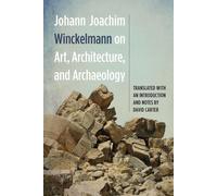 Johann Joachim Winckelmann On Art, Architecture, And Archaeology