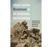 Johann Joachim Winckelmann on Art Architecture and Archaeology by Johann Joachim Winckelmann Johann Joachim Winckelmann (Auteur)
