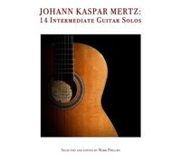 Johann Kaspar Mertz: 14 Intermediate Guitar Solos