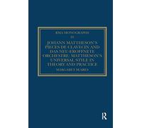 Johann Mattheson's Pièces De Clavecin and Das Neu-eröffnete Orchestre: Mattheson's Universal Style in Theory and Practice