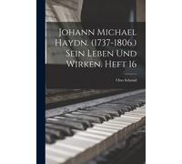 Johann Michael Haydn. (1737-1806.) Sein Leben Und Wirken. Heft 16