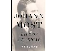 Johann Most: Life of a Radical