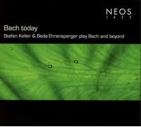 Johann Sebastia Bach Today: Stefan Keller & Beda Ehrensperger Play Bach & (CD)