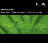 Johann Sebastian Bac - Bach Today Stefan Keller Beda Ehrensperger Pla - E4z