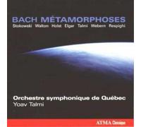 Johann Sebastian Bac Metamorphoses (Talmi, Orchestre Symphonique De Quebec (CD)
