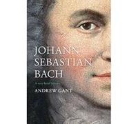 Johann Sebastian Bach: A Very Brief History