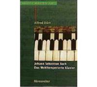 Johann Sebastian Bach. Das Wohltemperierte Klavier Dürr, Alfred (Auteur)