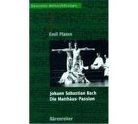 Johann Sebastian Bach. Die Matthäus-Passion Platen, Emil (Auteur)