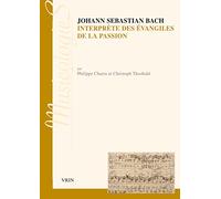 Johann Sebastian Bach : interprète des Évangiles de la Passion