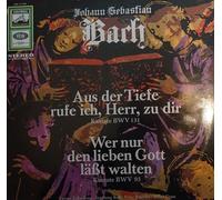 Johann Sebastian Bach - Johann Sebastian Bach: Aus Der Tiefe Rufe Ich, Herr, Zu Dir / Wer Nur Den Lieben Gott Läßt Walten [Vinyl]