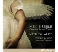 White Matthew-Tempo Rubato – Meine Seele - Musique Sacrée Allemande – CD