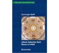 Johann Sebastian Bach, Messe in h-moll 232 Wolff, Christoph (Auteur)