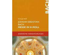 Johann Sebastian Bach, Messe in h-moll 232 Wolff, Christoph (Auteur)