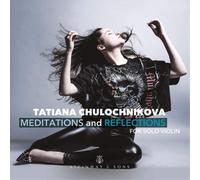 Johann Sebastian Bach Tatiana Chulochnikova: Meditations and Reflections (CD)