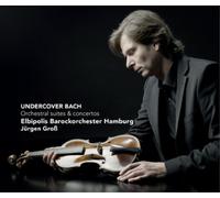 Johann Sebastian Bach Undercover Bach: Orchestral Suites and Concertos (CD)