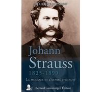 Johann Strauss 1825-1899 La musique et l'esprit viennois - Christine Mondon - Giovanangeli Bernard - broché - Biographie