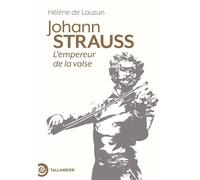 Johann Strauss L'empereur de la valse - Hélène De Lauzun - Tallandier - broché - Biographie