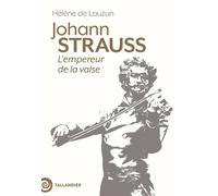Johann Strauss L'empereur de la valse - Hélène De Lauzun - Tallandier - ebook (ePub) - Biographie