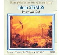 .Johann Strauss : Rose Du Sud : Mélodies D'Operettes Et De Valses Célébres // Joseph Strauss : Hirondelles D'Autriche