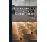 Johann Valentin Andreae's Christianopolis: a Utopia of the Seventeenth Century