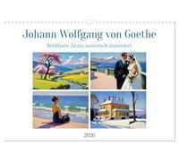 Johann Wolfgang von Goethe. Berühmte Zitate malerisch inszeniert (Wandkalender 2026 DIN A3 quer), CALVENDO Monatskalender: Weise und zeitlose Worte eines großen Dichters